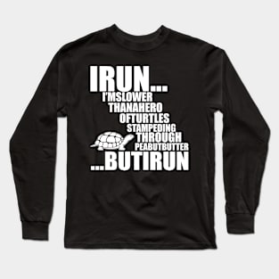 I Run ... Long Sleeve T-Shirt